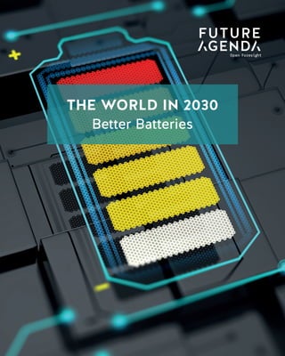 1
TheWorldin2030BetterBatteries
THE WORLD IN 2030
Data Taxation
THE WORLD IN 2030
Better Batteries
 