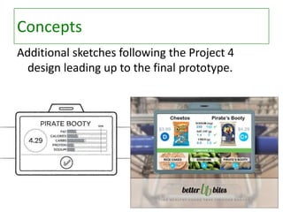Concepts
Additional sketches following the Project 4
design leading up to the final prototype.

 