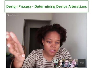 Design Process - Determining Device Alterations

 