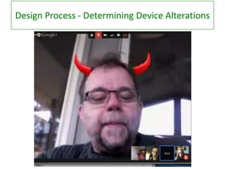 Design Process - Determining Device Alterations

 