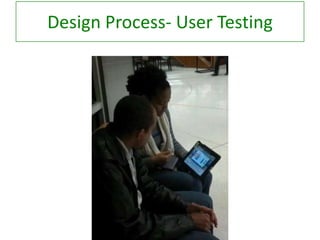 Design Process- User Testing

 