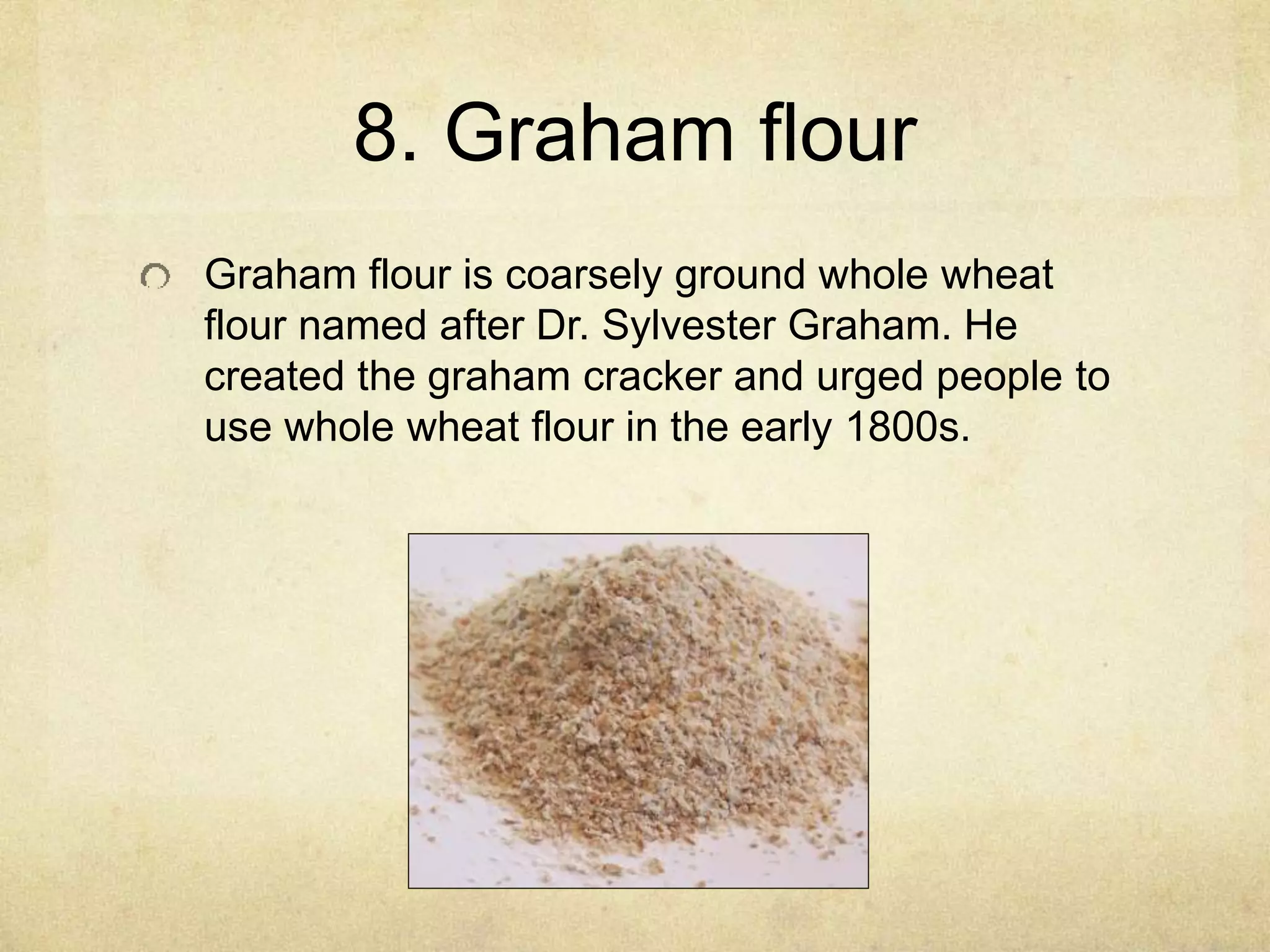 Graham Powder Animation 9 Types of Flour You Can Use for Everyday Baking and Cooking | PPTX