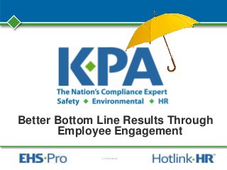 Confidentional
Better Bottom Line Results Through
Employee Engagement
 