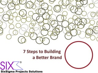 7 Steps to Building  a Better Brand 
