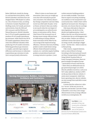 BETTERBUILDER.CA | ISSUE 31 | AUTUMN 20194
below 1990 levels (mostly by closing
its coal-fired electricity plants), while
British Columbia’s emissions have not
dropped below 1990 despite its carbon
tax. Also of interest is that, according
to Statistics Canada (Population and
dwelling counts, for Canada, provinces
and territories, from the 2016 and
2011 censuses) and the Ministry of
Natural Resources, British Columbia
has 13.2% of Canada’s population and
produces 9% of Canada’s greenhouse
gas emissions, while Ontario has 38.3%
of Canada’s population (almost three
times that of British Columbia) while
producing 22% of Canada’s emissions.
Reducing greenhouse gas emissions
is complex, and referring to regional
differences and increases or reductions
in greenhouse gas emissions in isola­
tion is not particularly informative.
When it comes to new homes and
renovations, these taxes are straight-up
costs that will eventually be passed
onto consumers. Our industry doesn’t
face foreign competition and won’t likely
receive tax relief under the plan. As far
as I know, we haven’t done any studies
to see exactly what the cost impact of
an escalating price on carbon for new
homes or renovations will be. Hence,
I don’t know if the increased costs of
buying a newer energy-efficient home
or undertaking an energy-efficient
home renovation will be offset by the
cost savings of the improved energy
efficiency. I do know that many building
products used to make homes energy
efficient (think of foamed insulation,
sealants, etc.) and other regular building
products are petroleum based and/
or energy intensive to produce. Lower
carbon-intensive building products
are not readily available. I also know
that we require everything (including
our workforce) to be transported to our
construction sites. I believe there will be
significant increased costs. Housing is a
necessity, not a luxury that we can forgo.
Like many other pieces of govern­
ment legislation, the devil is in the
details and implementation. I don’t
believe that the cost of the bureaucracy
to administer the tax will disappear into
thin air either. I believe our industry,
and home owners that choose to do
an energy retrofit, should get a bigger
carrot – not the stick – when it comes to
carbon pricing.
I like creative, targeted solutions,
such as some of those in Europe.
According to the International Council
on Clean Transportation’s 2018 report,
Using Vehicle Taxation Policy to
Lower Transport Emissions, there are
good strategies throughout Europe
– particularly in France and Norway
– where there are dedicated taxes on
gas-powered passenger cars which
directly subsidize incentives, such as no
VAT (value-added tax; similar to HST)
on the purchase of electric vehicles. It
seems more transparent. Aside from
lower operating costs, electric vehicles
are also exempt from road tolls in some
jurisdictions.
It seems that the carbon tax is akin
to a “sin tax” of the sort you see on
cigarettes and alcohol. I just don’t think
it should be a sin to buy a new energy-
efficient home or do an energy-efficient
retrofit on an existing home. BB
Lou Bada is vice-
president of low-rise
construction at Starlane
Home Corporation
and on the board of
directors for the Residential Construction
Council of Ontario (RESCON).
4
 