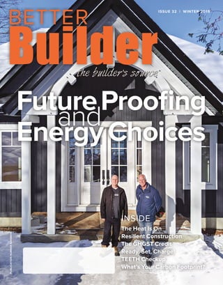 FutureProofing
and
EnergyChoices
PUBLICATIONNUMBER42408014
INSIDE
The Heat Is On
Resilient Construction
The GHGST Credit
Ready, Set, Charge!
TEETH Checkup
What’s Your Carbon Footprint?
ISSUE 32 | WINTER 2019
 