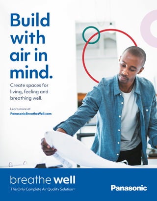 BETTERBUILDER.CA | ISSUE 39 | AUTUMN 2021
Learn more at
 PanasonicBreatheWell.com
Create spaces for
living, feeling and
breathing well.
Build
with
air in
mind.
 