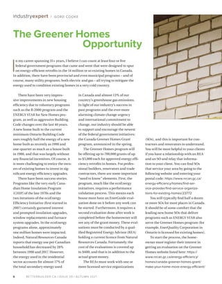 BETTERBUILDER.CA | ISSUE 39 | AUTUMN 2021
6
industryexpert / GORD COOKE
There have been very impres­
sive improvements in new housing
efficiency due to voluntary programs
such as the R-2000 program and the
ENERGY STAR for New Homes pro­
gram, as well as aggressive Building
Code changes over the last 40 years.
A new home built to the current
minimum Ontario Building Code
uses roughly half the energy of a new
home built as recently as 1990 and
one-quarter as much as a house built
in 1980, and that was largely without
any financial incentives. Of course, it
is more challenging to entice the own­
ers of existing homes to invest in sig­
nificant energy efficiency upgrades.
There have been success stories.
Programs like the very early Cana­
dian Home Insulation Program
(CHIP) of the late 1970s and the
two iterations of the ecoEnergy
Efficiency Initiative (first started in
2007) certainly garnered interest
and prompted insulation upgrades,
window replacements and furnace
system upgrades. In the ecoEnergy
programs alone, approximately
one million homes were impacted.
Indeed, Natural Resources Canada
reports that energy use per Canadian
household has decreased by 28%
between 1990 and 2017. However,
the energy used in the residential
sector accounts for almost 17% of
the total secondary energy used
in Canada and almost 13% of our
country’s greenhouse gas emissions.
In light of our industry’s success in
past programs and the ever-more
alarming climate change urgency
and international commitment to
change, our industry should be able
to support and encourage the newest
of the federal government initiatives:
the Canada Greener Homes Grant
program, announced in the spring.
The Greener Homes program will
be offering up to 700,000 grants of up
to $5,000 each for approved energy effi­
ciency retrofits in homes. For profes­
sional builders, renovators and trade
contractors, there are some important
“need to know” elements. First, the
program, much like the ecoEnergy
initiatives, requires a performance
validation process. This means each
house must have an EnerGuide eval­
uation done on it before any work can
be started. Furthermore, it requires a
second evaluation done after work is
completed before the homeowner will
see any of the grant money. These eval­
uations must be conducted by a qual­
ified Registered Energy Advisor (REA)
holding a current licence from Natural
Resources Canada. Fortunately, the
cost of the evaluations is covered up
to $600, and that is in addition to the
actual grant money.
The REAs must work with one or
more licensed service organizations
(SOs), and this is important for con­
tractors and renovators to understand.
You will be most helpful to your clients
if you have a relationship with an REA
and an SO and relay that informa­
tion to your client. You can find SOs
that service your area by going to the
following website and entering your
postal code: https://www.nrcan.gc.ca/
energy-efficiency/homes/find-ser-
vice-provider/find-service-organiza-
tions-for-existing-homes/23772
You will typically find half a dozen
or more SOs for most places in Canada.
It should be of some comfort that the
leading new home SOs that deliver
programs such as ENERGY STAR also
serve the Greener Homes program (for
example, EnerQuality Corporation in
Ontario is licensed for existing homes).
To start the process, the home­
owner must register their interest in
getting an evaluation on the Greener
Homes website listed here: https://
www.nrcan.gc.ca/energy-efficiency/
homes/canada-greener-homes-grant/
make-your-home-more-energy-efficient/
I
n my career spanning 35+ years, I believe I can count at least four or five
federal government programs that came and went that were designed to spur
on energy-efficient retrofits in the 14 million or so existing homes in Canada.
In addition, there have been provincial and even municipal programs – and of
course, many utility programs, both electric and gas – all trying to mitigate the
energy used to condition existing homes in a very cold country.
The Greener Homes
Opportunity
 
