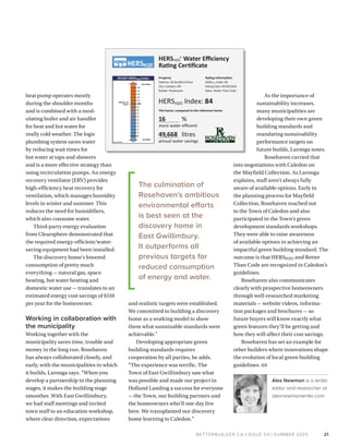 BETTERBUILDER.CA | ISSUE 54 | SUMMER 2025
heat pump operates mostly
during the shoulder months
and is combined with a mod­
ulating boiler and air handler
for heat and hot water for
really cold weather. The logic
plumbing system saves water
by reducing wait times for
hot water at taps and showers
and is a more effective strategy than
using recirculation pumps. An energy
recovery ventilator (ERV) provides
high-efficiency heat recovery for
ventilation, which manages humidity
levels in winter and summer. This
reduces the need for humidifiers,
which also consume water.
Third-party energy evaluation
from Clearsphere demonstrated that
the required energy-efficient/water-
saving equipment had been installed.
The discovery home’s lowered
consumption of pretty much
everything — natural gas, space
heating, hot water heating and
domestic water use — translates to an
estimated energy cost savings of $510
per year for the homeowner.
Working in collaboration with
the municipality
Working together with the
municipality saves time, trouble and
money in the long run. Rosehaven
has always collaborated closely, and
early, with the municipalities in which
it builds, Laronga says. “When you
develop a partnership in the planning
stages, it makes the building stage
smoother. With East Gwillimbury,
we had staff meetings and invited
town staff to an education workshop,
where clear direction, expectations
and realistic targets were established.
We committed to building a discovery
home as a working model to show
them what sustainable standards were
achievable.”
Developing appropriate green
building standards requires
cooperation by all parties, he adds.
“The experience was terrific. The
Town of East Gwillimbury saw what
was possible and made our project in
Holland Landing a success for everyone
— the Town, our building partners and
the homeowners who’ll one day live
here. We transplanted our discovery
home learning to Caledon.”
As the importance of
sustainability increases,
many municipalities are
developing their own green
building standards and
mandating sustainability
performance targets on
future builds, Laronga notes.
Rosehaven carried that
into negotiations with Caledon on
the Mayfield Collection. As Laronga
explains, staff aren’t always fully
aware of available options. Early in
the planning process for Mayfield
Collection, Rosehaven reached out
to the Town of Caledon and also
participated in the Town’s green
development standards workshops.
They were able to raise awareness
of available options in achieving an
impactful green building standard. The
outcome is that HERSH2O and Better
Than Code are recognized in Caledon’s
guidelines.
Rosehaven also communicates
clearly with prospective homeowners
through well-researched marketing
materials — website videos, informa­
tion packages and brochures — so
future buyers will know exactly what
green features they’ll be getting and
how they will affect their cost savings.
Rosehaven has set an example for
other builders where innovations shape
the evolution of local green building
guidelines. BB
Alex Newman is a writer,
editor and researcher at
alexnewmanwriter.com.
21
HERSH2O® Water Eﬃciency
Rating Certiﬁcate
Property
Address: 59 Stratford Drive
City: Caledon, ON
Builder: Rosehaven
Rating Information
HERSH2O Index: 84
Rating Date: 04/30/2024
Rater: Better Than Code
HERSH2O Index: 84
This home, compared to the reference home:
16 %
more water eﬃcient
49,668 litres
annual water savings
The culmination of
Rosehaven’s ambitious
environmental efforts
is best seen at the
discovery home in
East Gwillimbury.
It outperforms all
previous targets for
reduced consumption
of energy and water.
 