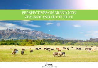 © Colmar Brunton 2013 I 31
PERSPECTIVES ON BRAND NEW
ZEALAND AND THE FUTURE
 