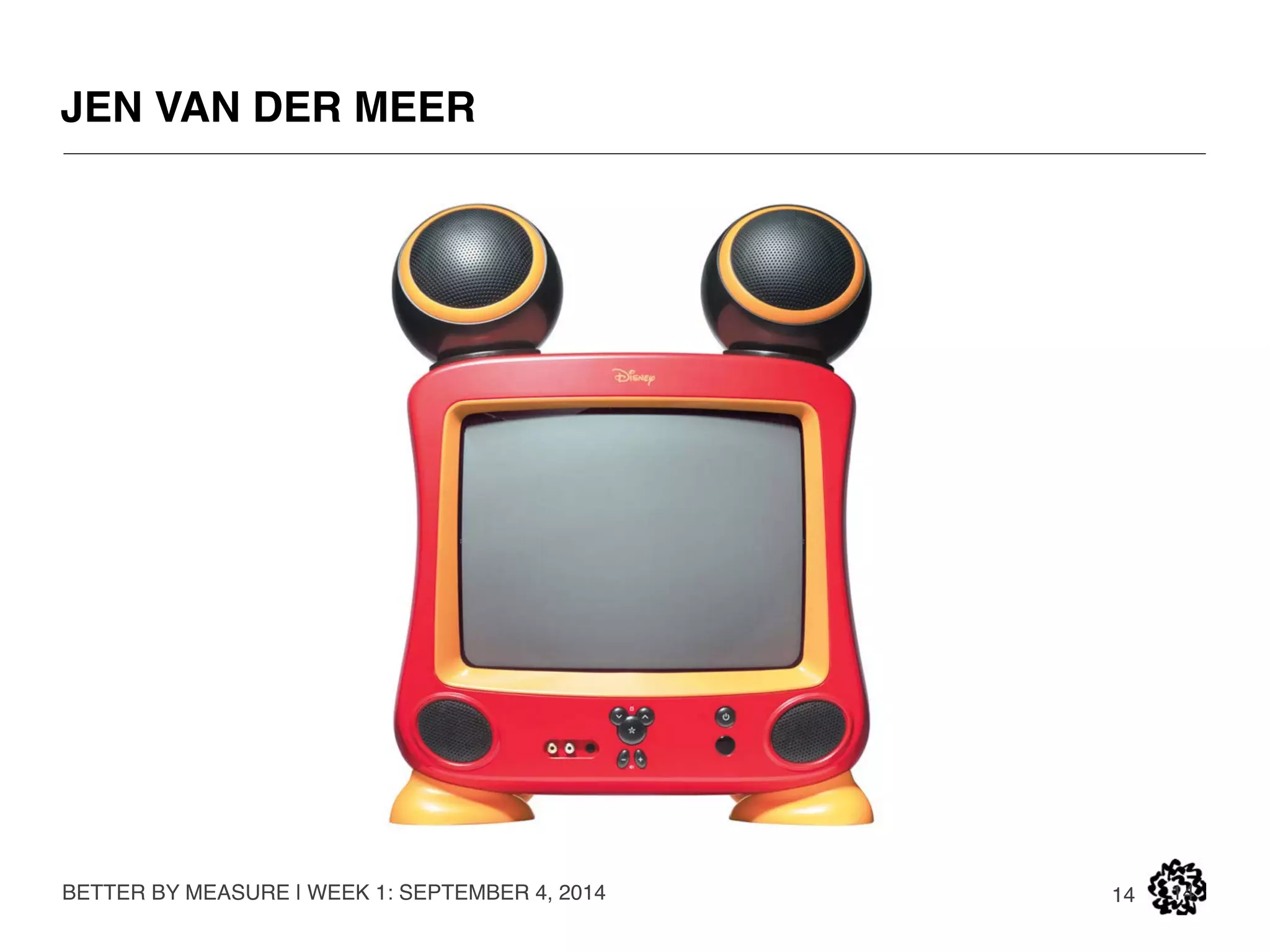 About Jen 
REASON STREET 
ORGANIC INC. 
ECONOMIST 
BETTER BY MEASURE | WEEK 1: SEPTEMBER 4, 2014 
14 
TECH ANALYST 
MBA – HEC 
MOM 
ITP PITCHFEST 
OPEN DATA 
DRILLTEAM 
LUMINARY 
LABS 
DACHIS 
WEST VILLAGE 
DESIGNERS 
ACCORD 
SYSTEMS 
THINKING 
SUBURBAN 
CHILDHOOD 
FROG DESIGN 
SUSTAINABILITY 
BA COMP 
RELIGION 
 