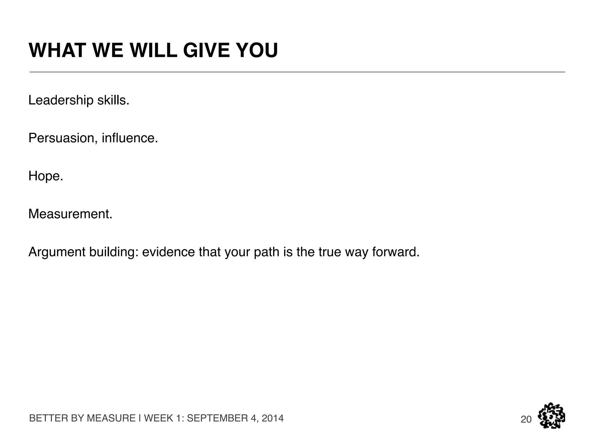 THERE WILL BE MATH 
BETTER BY MEASURE | WEEK 1: SEPTEMBER 4, 2014 
20 
 