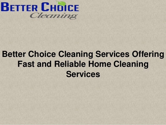 Better Choice Cleaning Services Offering Fast And Reliable Home Clean Better Choice Cleaning Services Offering Fast And Reliable Home Clean