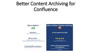 Better Content Archiving for
Confluence
 