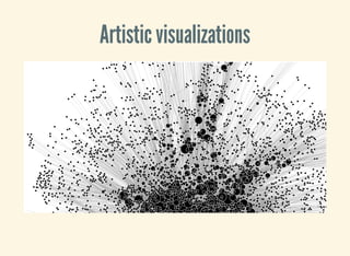 Artistic visualizations
 