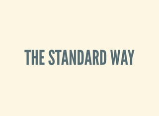 THE STANDARD WAY
 