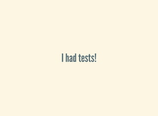I had tests!
 