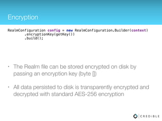 ListAdapter & Recycler Adapters
dependencies {
compile ‘io.realm:android-adapters:1.4.0'
}
 