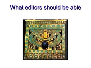 What editors should be able
 