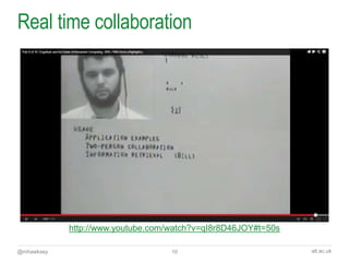 alt.ac.uk
Real time collaboration
@mhawksey
http://www.youtube.com/watch?v=qI8r8D46JOY#t=50s
10
 