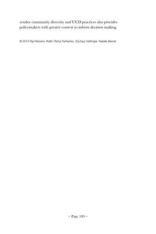 vendor community diversity and UCD practices also provides
policymakers with greater context to inform decision making.
© 2014 Raj Ratwani, Rollin (Terry) Fairbanks, Zachary Hettinger, Natalie Benda 
~ Page ! ~109
 
