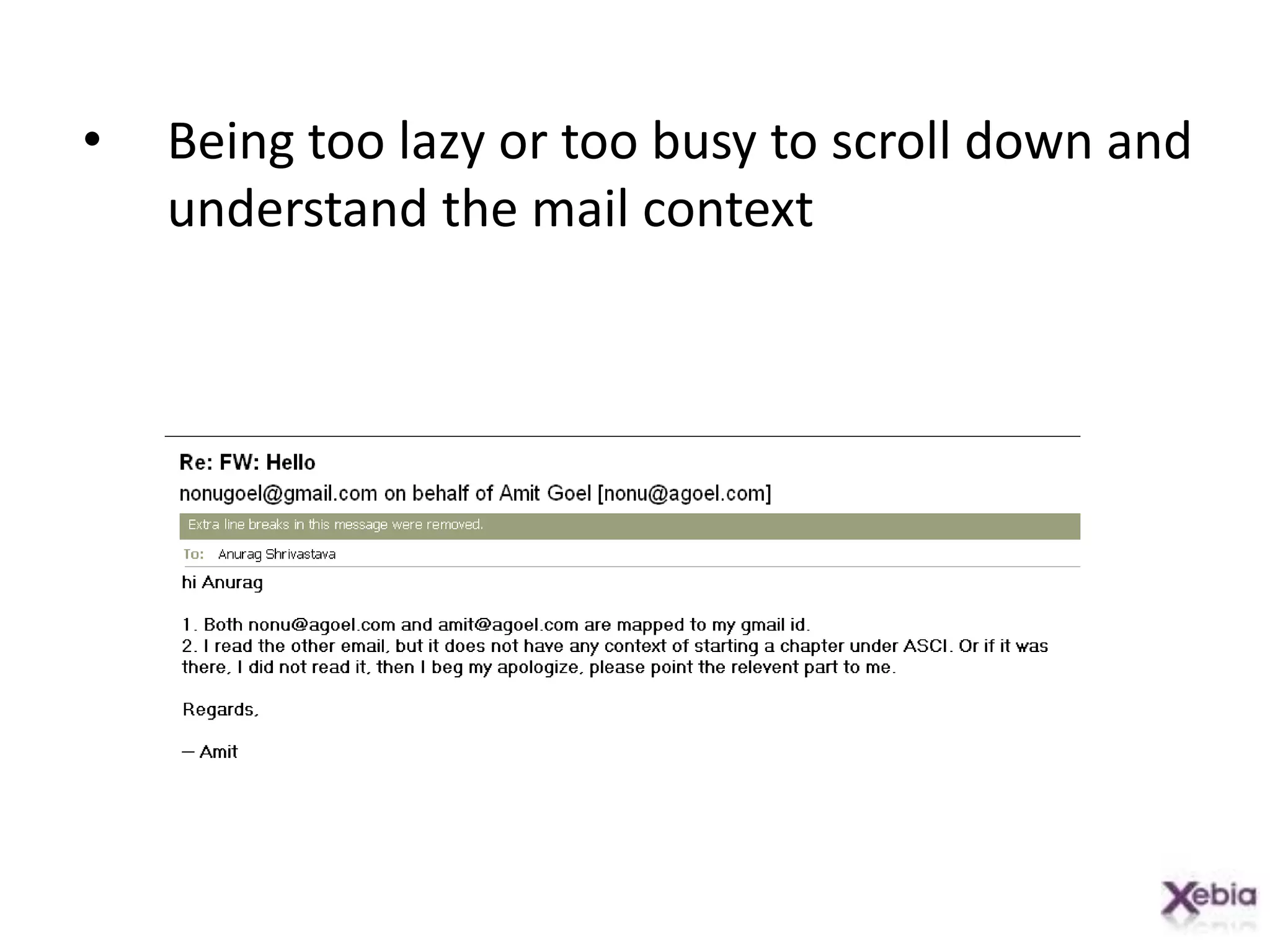 Being too lazy or too busy to scroll down and understand the mail context