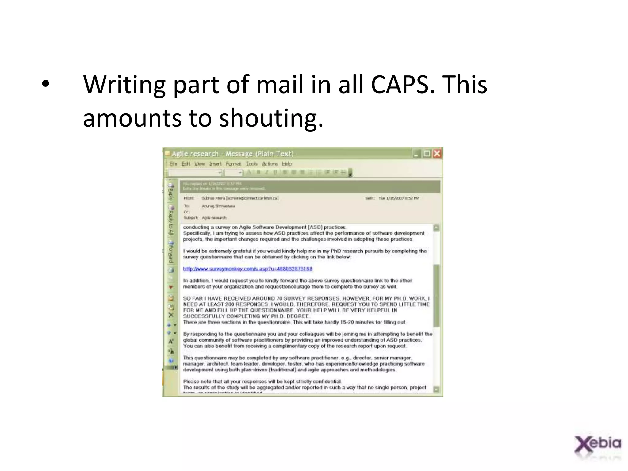 Writing part of mail in all CAPS. This amounts to shouting.