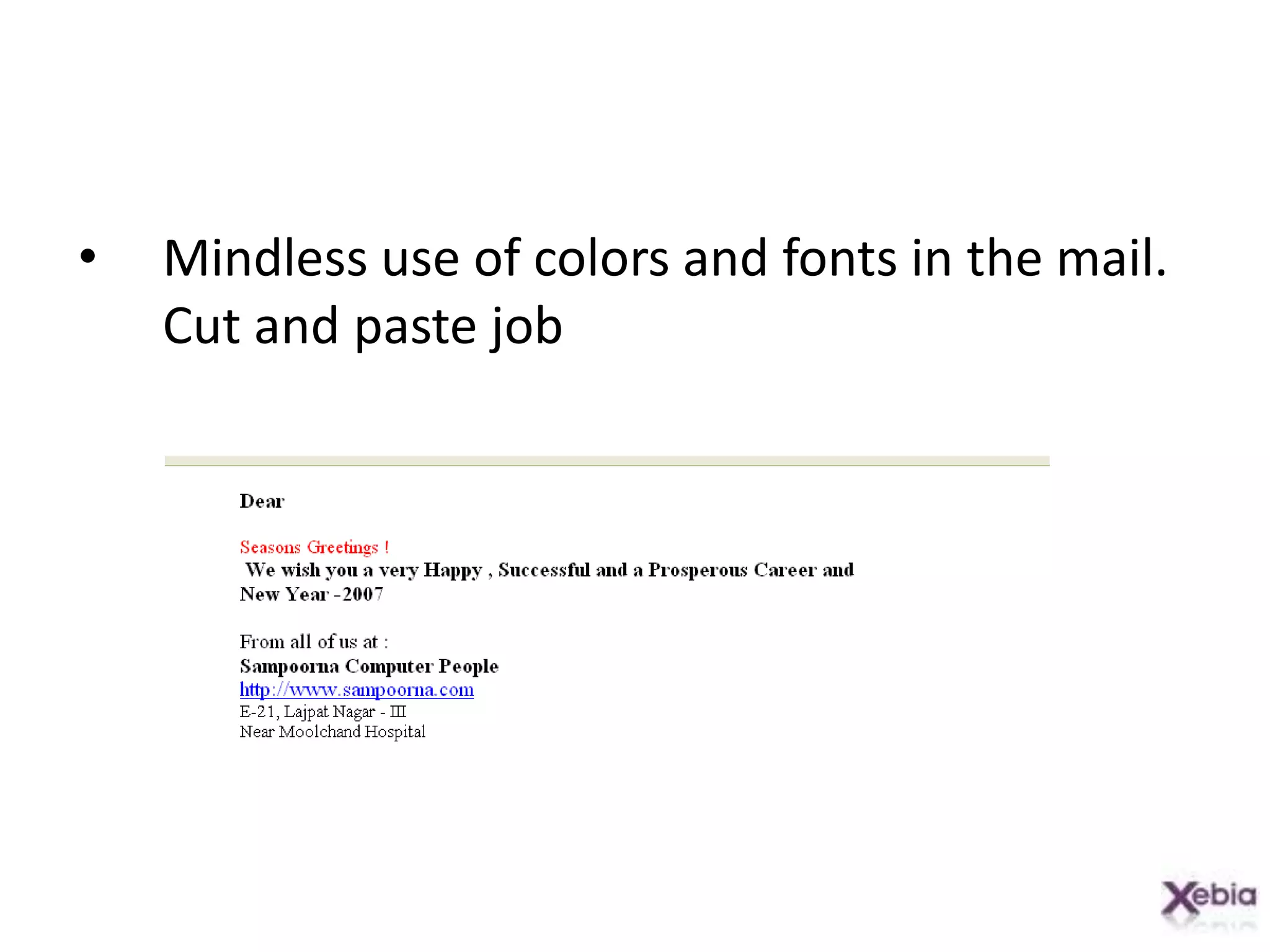 Mindless use of colors and fonts in the mail. Cut and paste job