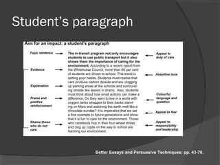 Student’s paragraph, p. 69
Better Essays and Persuasive Techniques: pp. 43-70.
 