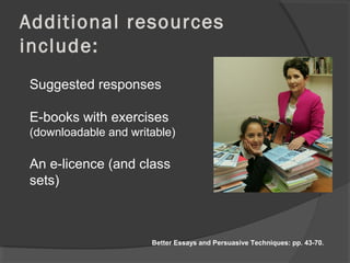 Outcomes:
analytical precision
 Students will recognise the difference
between generic and analytically-precise
sentences.
 Generic sentences:
 The speech is in a forthright tone, getting straight to the point to
show you how serious he is.
 He uses his first-hand experience to build credibility and to
show an unbiased and reasonable perspective.
 He uses an expert who can be trusted because he has
experience in the field.
 