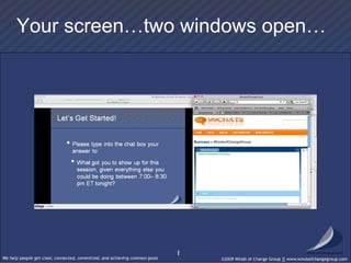 Your screen…two windows open… 