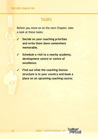 SOCCER COACH 101

Choose Your Session Topics
As we discussed in the previous chapter, you will be a
much more effective co...