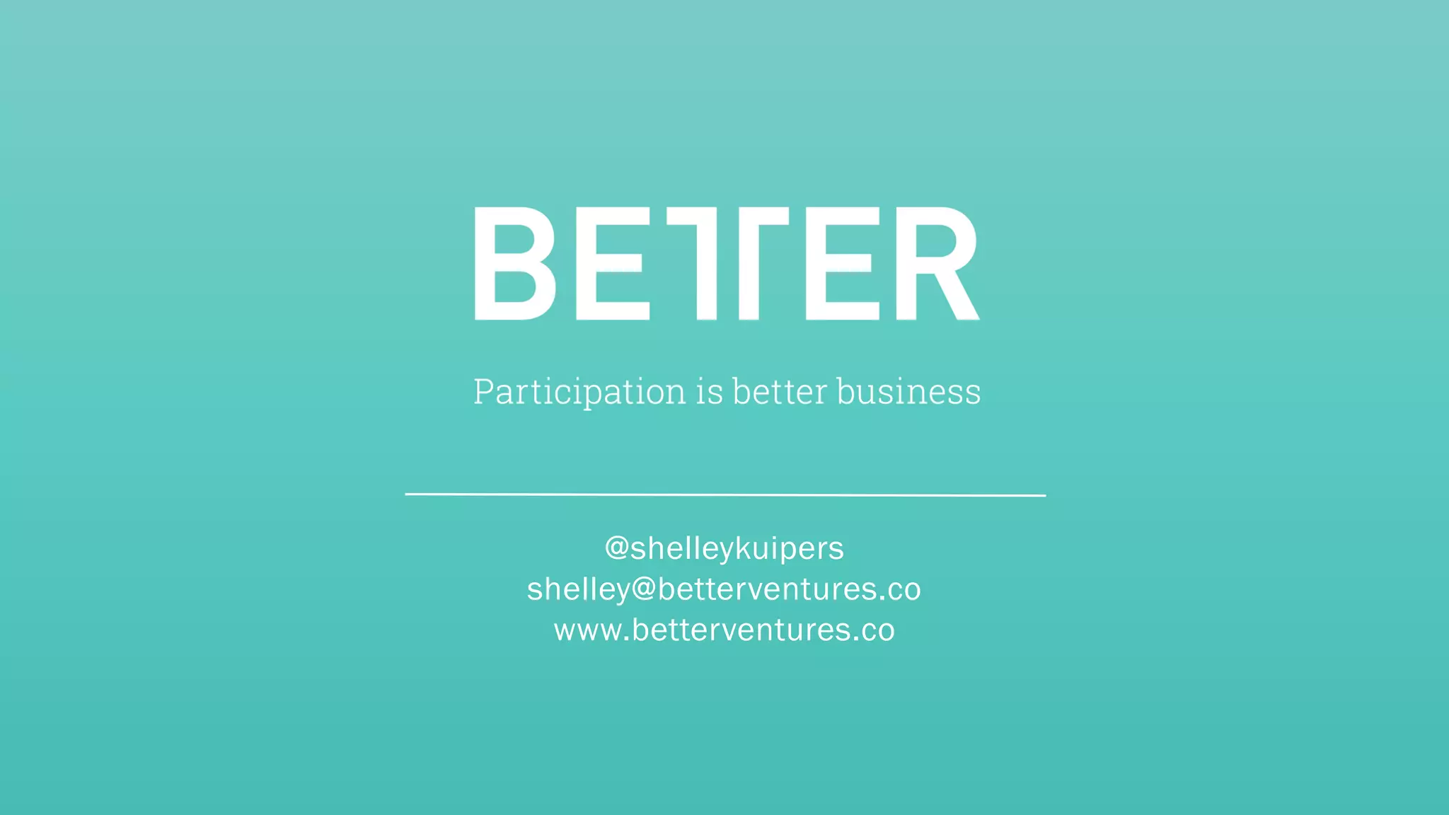 C O N F I D E N T I AL
@shelleykuipers
shelley@betterventures.co
www.betterventures.co
 