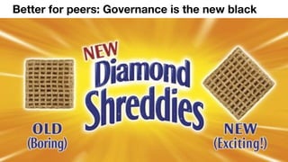 Better for peers: Governance is the new black
 