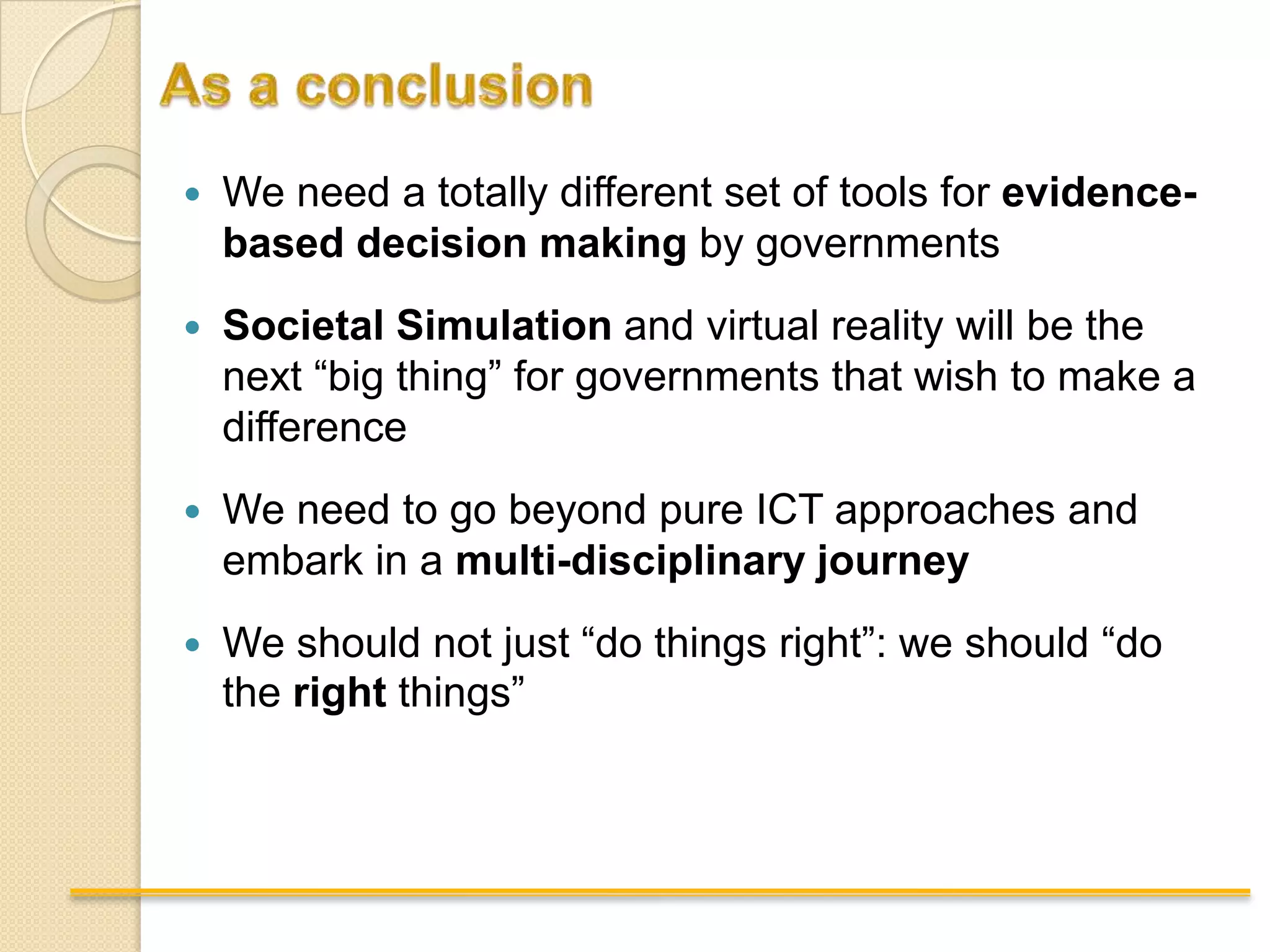 Next Steps in ICT-enabled GovernanceAn FP7 research project, utilising social media and widgets to reach citizens and discuss on policy-making through different media and devices and then process interactions through on-line simulation tools to support decisionswww.padgets.eu