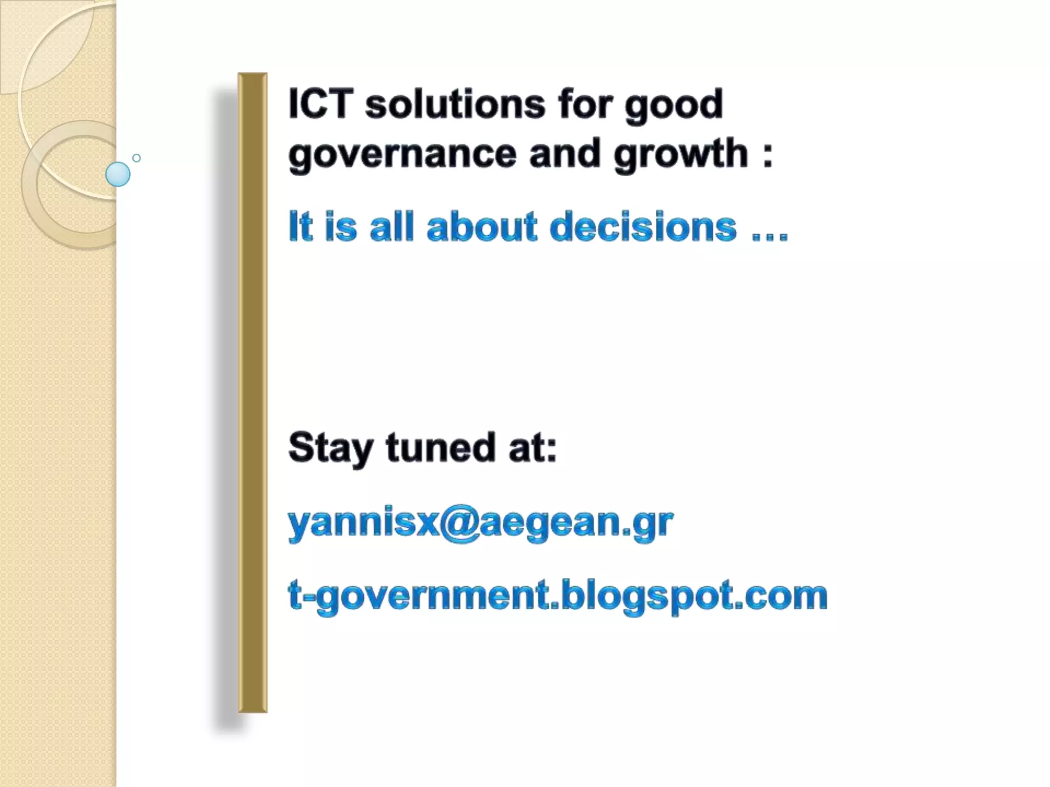 Next Steps in ICT-enabled GovernanceModel-based governance:  A proposal for an IP project (10 M EUR) is under evaluation.  Slovenia / Western Balkans is one of the key pilots (climate change and growth)Open Governmental Data: A pan-european research project soon to start for Public Information curation and provision for governance scientists 