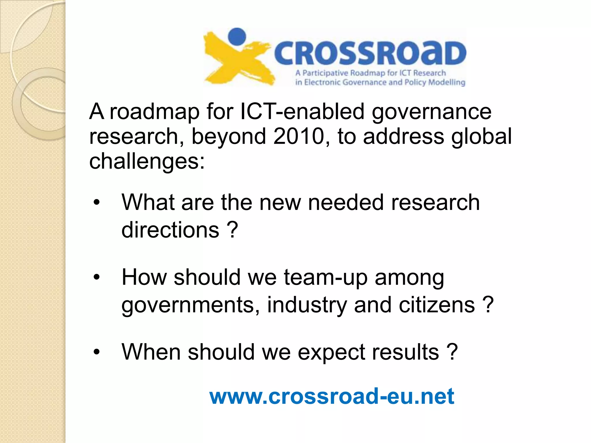 A roadmap for ICT-enabled governance research, beyond 2010, to address global challenges: What are the new needed research directions ? 