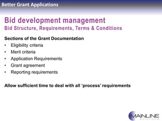 Better Grant Applications
Bid development management
Bid Structure, Requirements, Terms & Conditions
Sections of the Grant...
