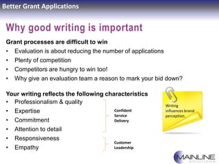 Better Grant Applications
Why good writing is important
Grant processes are difficult to win
• Evaluation is about reducin...