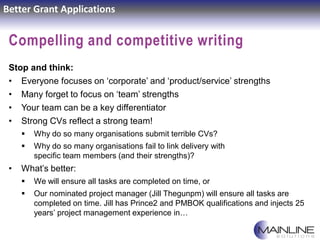 Better Grant Applications
Compelling and competitive writing
Stop and think:
• Everyone focuses on ‘corporate’ and ‘produc...