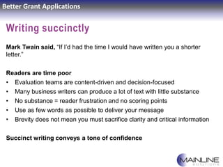 Better Grant Applications
Writing succinctly
Mark Twain said, “If I’d had the time I would have written you a shorter
lett...