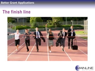 Better Grant Applications
The finish line
 