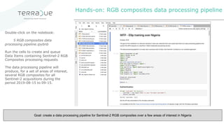Hands-on: RGB composites data processing pipeline
Double-click on the notebook:
5 RGB composites data
processing pipeline....