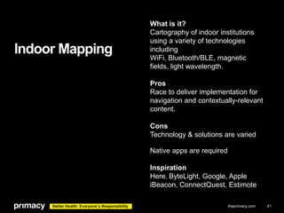 Indoor Mapping

What is it?
Cartography of indoor institutions
using a variety of technologies
including
WiFi, Bluetooth/B...