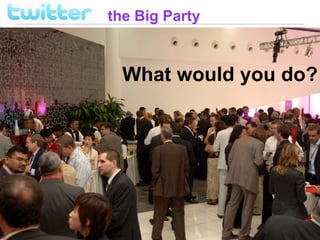 the Big Party



  What would you do?
 