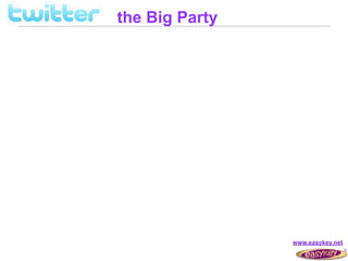the Big Party




                www.easykey.net
 