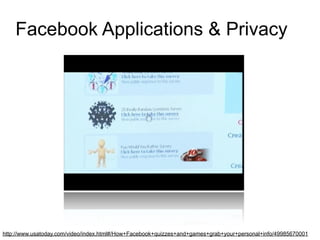 Facebook Applications & Privacy




http://www.usatoday.com/video/index.html#/How+Facebook+quizzes+and+games+grab+your+personal+info/49985670001
 