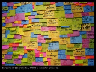 Brainstorms at inDeX by @boetter / 49915119 cc license share remix on flickr
 
