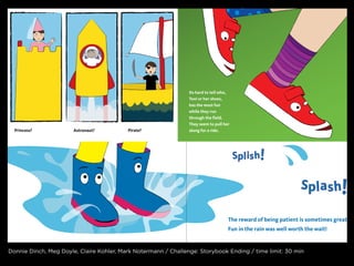 Donnie Dinch, meg Doyle, claire kohler, mark notermann / challenge: storybook ending / time limit: 30 min
 