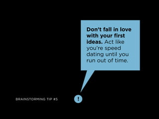 Don’t fall in love
                           with your first
                           ideas. act like
                 ...
